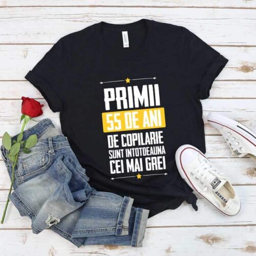 Tricou Primii 55 de ani de copilarie sunt intotdeauna cei mai grei