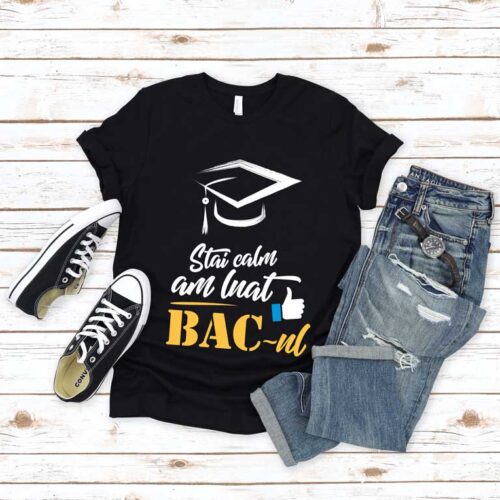 Tricou Stai Calm Am Luat BAC-ul